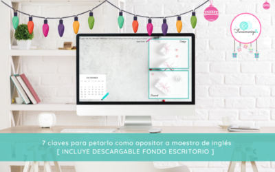 7 claves para petarlo como opositor a maestro de inglés [ Incluye descargable]
