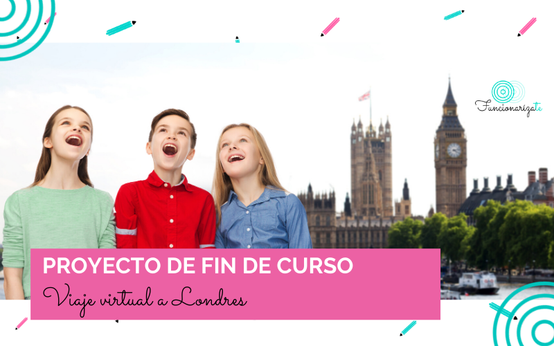 Nuestro proyecto para fin de curso: Viaje virtual al Londres