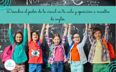 Descubre el poder de lo visual en tu aula y oposición a maestro de inglés