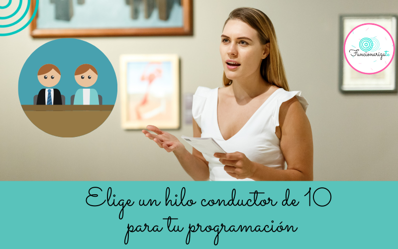 Elige un hilo conductor de 10 para tu programación